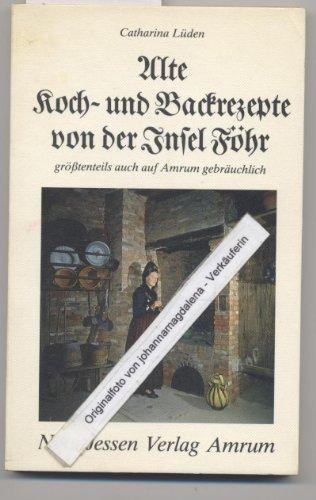 Alte Koch- und Backrezepte von der Insel Föhr. Grösstenteils auch auf Amrum gebräuchlich